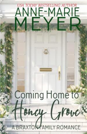 Coming Home to Honey Grove by Anne-Marie Meyer