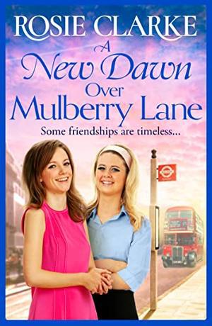 A New Dawn on Mulberry Lane by Rosie Clarke
