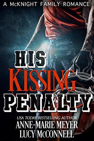 His Kissing Penalty by Anne-Marie Meyer, Lucy McConnell