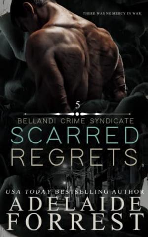 Scarred Regrets: A Dark Mafia Romance by Adelaide Forrest