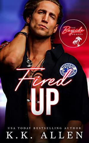 Fired Up (The Bayside Heroes #1)