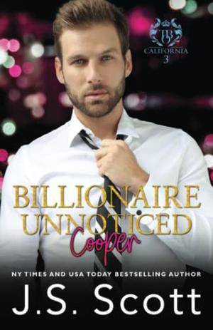 Billionaire Unnoticed ~ Cooper by J. S. Scott