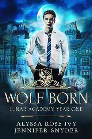 Wolf Born by Alyssa Rose Ivy, Jennifer Snyder