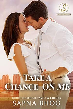 Take a Chance on Me (Sehgal Family & Friends #1)