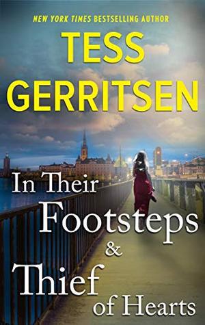 In Their Footsteps & Thief of Hearts by Tess Gerritsen