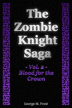 The Zombie Knight -- Volume Two by George M. Frost