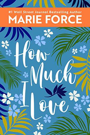 How Much I Love by Marie Force