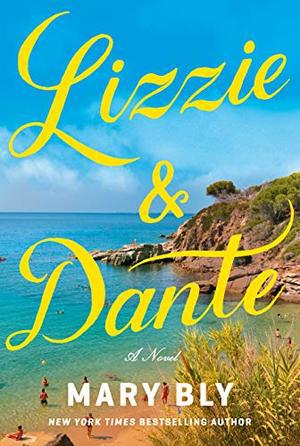Lizzie & Dante: A Novel by Mary Bly