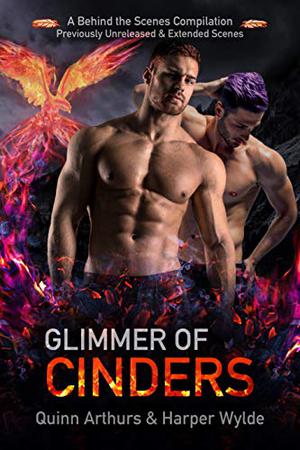 Glimmer of Cinders: A Behind the Scenes Compilation by Harper Wylde, Quinn Arthurs