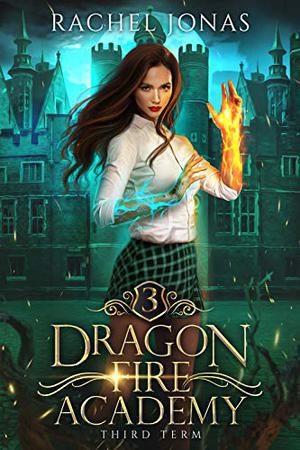 Third Term (Dragon Fire Academy #3)