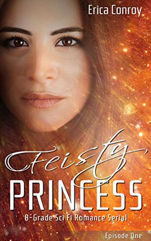 Feisty Princess: Episode 1 by Erica Conroy