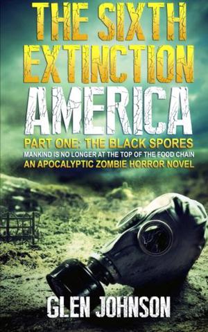 The Black Spores (The Sixth Extinction America #1)