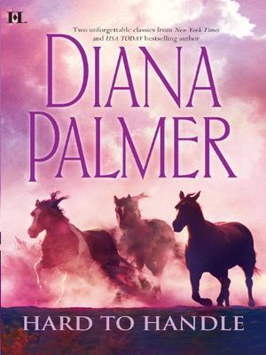 Hard to Handle: An Anthology (Long Tall Texans) by Diana Palmer