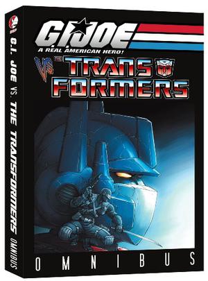 G.I. Joe vs. the Transformers Omnibus: Volumes 1 - 4 by Josh Blaylock, Tim Seeley, Dan Jolley