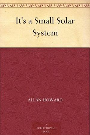 It's a Small Solar System by Allan Howard