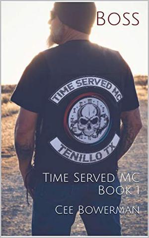 Boss: Time Served MC Book 1 (Tenillo Guardians TSMC) by Cee Bowerman