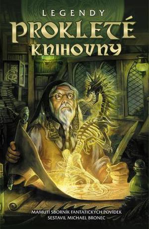 Legendy: Prokleté knihovny by Michael Bronec, Martina D. Antonín, Míla Linc