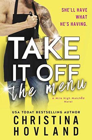 Take It Off the Menu: A hilarious, accidentally married rom com! (Mile High Matched #3)