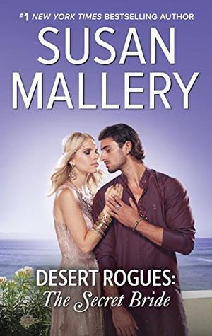 Desert Rogues: The Secret Bride by Susan Mallery