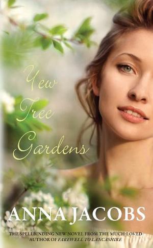 Yew Tree Gardens: The touching conclusion to the Wiltshire Girls series by Anna Jacobs