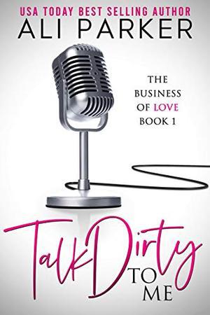 Talk Dirty To Me (Business of Love #1)