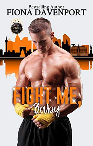 Fight Me, Baby (Vegas, Baby #9)