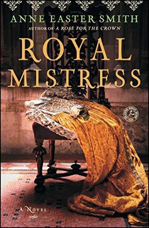 Royal Mistress: A Novel by Anne Easter Smith