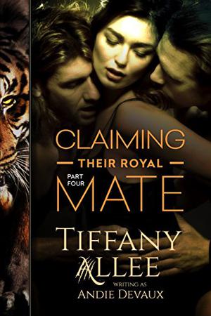 Claiming Their Royal Mate: Part Four by Andie Devaux