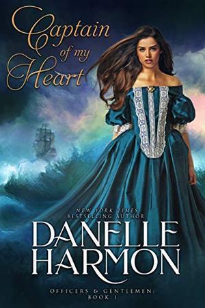 Captain of My Heart by Danelle Harmon