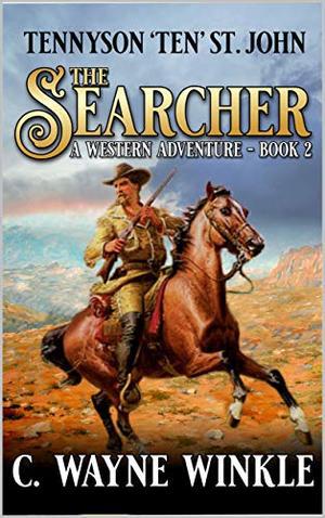 The Searcher: A Western Adventure by C. Wayne Winkle
