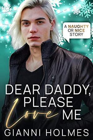 Dear Daddy, Please Love Me (Naughty or Nice) by Gianni Holmes
