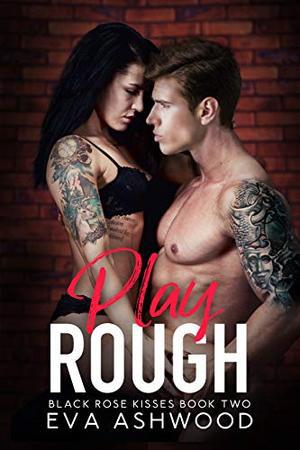 Play Rough: A Reverse Harem Enemies-to-Lovers Romance by Eva Ashwood