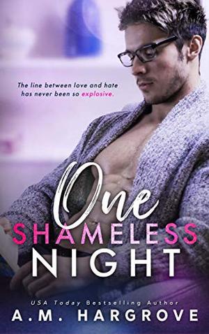 One Shameless Night: A Stand Alone Enemies To Lovers Single Dad Romance (A West Sisters Novel) by A.M. Hargrove
