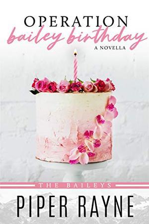 Operation Bailey Birthday: A Bailey Novella (The Baileys #9.5)