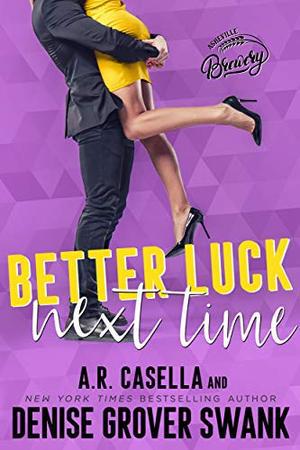 Better Luck Next Time by A.R. Casella, Denise Grover Swank