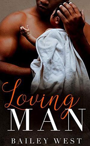 Loving MAN by Bailey West