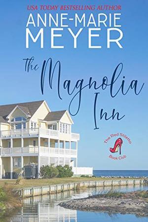The Magnolia Inn: A Sweet, Small Town Story by Anne-Marie Meyer