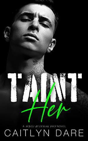 Taint Her: A Dark High School Bully Romance (Rebels At Sterling Prep #3)