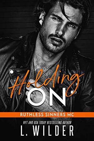 Holding On: Ruthless Sinners MC by L. Wilder