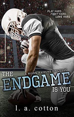 The Endgame Is You (Rixon Raiders #4)