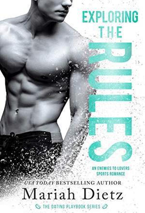 Exploring the Rules: An Enemies-to-Lovers Sports Romance Standalone (The Dating Playbook #4)