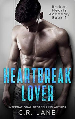 Heartbreak Lover: A Bully Romance by C.R. Jane