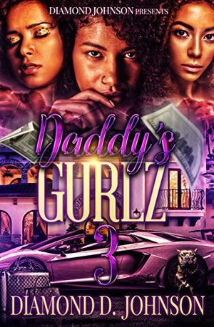 Daddy's Gurlz 3 by Diamond D. Johnson