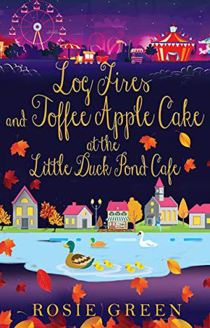 Log Fires & Toffee Apple Cake at the Little Duck Pond Cafe (The Little Duck Pond Cafe #12)