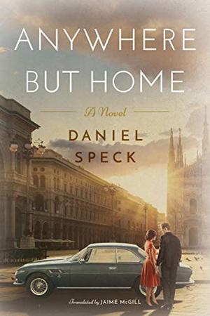 Anywhere But Home: A novel by Daniel Speck, Jaime McGill