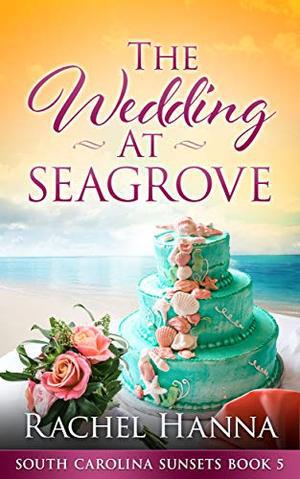The Wedding At Seagrove (South Carolina Sunsets #5)
