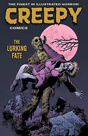 Creepy Comics Volume 3: The Lurking Fate (Creepy Comics collected #3)