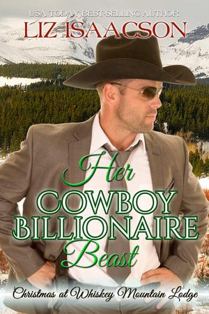 Her Cowboy Billionaire Beast (Christmas in Coral Canyon #12)