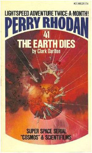 Earth Dies, The (Perry Rhodan - English #41)