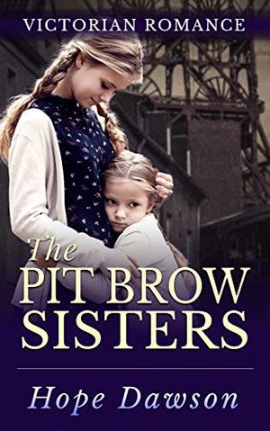The Pit Brow Sisters by Hope Dawson
